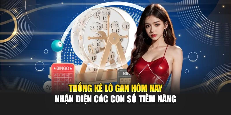 Thống Kê Lô Gan Hôm Nay - Nhận Diện Các Con Số Tiềm Năng 4 Thống Kê Lô Gan Hôm Nay - Nhận Diện Các Con Số Tiềm Năng